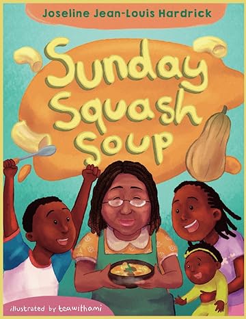 Savoring Freedom: The Story of Soup Joumou in "Sunday Squash Soup" by Joseline J. Hardrick
